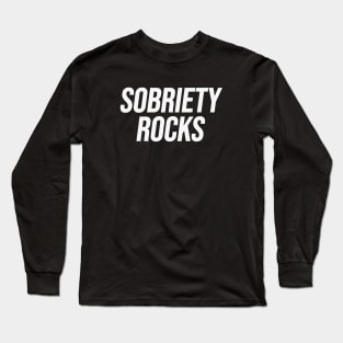 Sobriety Rocks Long Sleeve T-Shirt
